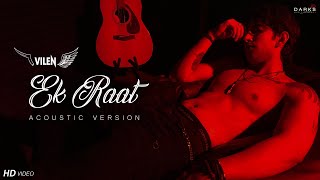 Vilen  Ek Raat Acoustic Version 2019 [upl. by Namielus]