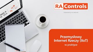 Webcast RAControls  Przemysłowy Internet Rzeczy w praktyce  we współpracy z Rockwell Automation [upl. by Cardie]