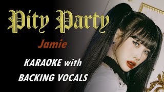 JAMIE 제이미  PITY PARTY  KARAOKE WITH BACKING VOCALS [upl. by Aeht]