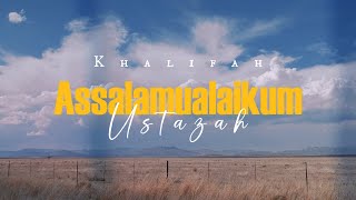 Khalifah  Assalamualaikum Ustazah Video Lirik [upl. by Ardith]