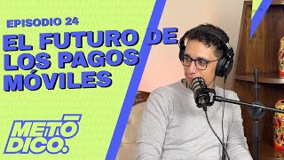 Metódico 24 El Futuro de los Pagos Móviles y la Seguridad en México [upl. by Nosliw]