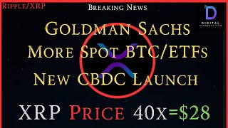 RippleXRPGoldman SachsMore Spot BTCETFs Move ForwardNew CBDC Launch XRP 40X Price 28 [upl. by Akerehs]