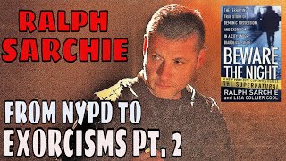 Ralph Sarchie From The NYPD to Exorcisms to Hollywood Pt 2 [upl. by Doroteya]