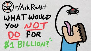 What Would You NOT DO For 1000000000 rAskReddit [upl. by Remmus]