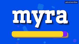 MYRA  HOW TO SAY MYRA myra [upl. by Balcer691]