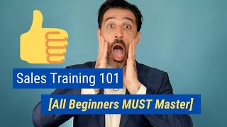 Sales Training 101 All Beginners MUST Master [upl. by Valdemar923]