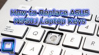 How to Replace ASUS N550J Laptop Keys [upl. by Oidiple]