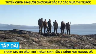 Vòng Chung Kết Của 6 Người Từng Tham Gia Sinh Tồn Ở Các Mùa Trước  Sói Ngốc Review [upl. by Birdt343]