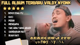 SEKECEWA ITU  VALDY NYONK  FULL ALBUM TERBARU 2024 [upl. by Anaele]