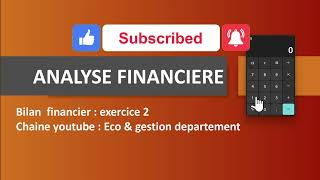 Analyse financière  Exercice 2 Bilan financière partie 1 [upl. by Kostival260]