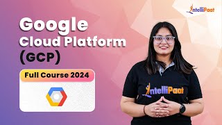 Google Cloud Platform Full Course 2024  Google Cloud Platform Tutorial  GCP Course  Intellipaat [upl. by Ardnuaek]