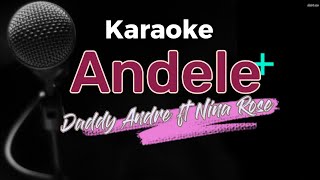 Andele Karaoke version  Daddy Andre ft Nina Roz [upl. by Analeh744]