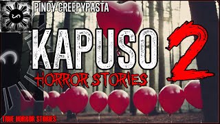 Kapuso Horror Stories 2  True Horror Stories  Pinoy Creepypasta [upl. by Reseda]