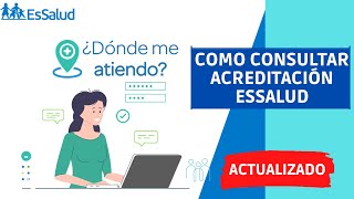 ¿Como saber donde me atiendo ESSALUD 2022 Como consultar acreditación [upl. by Anirahc]