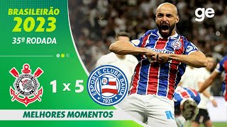 CORINTHIANS 1 X 5 BAHIA  MELHORES MOMENTOS  35ª RODADA BRASILEIRÃO 2023  geglobo [upl. by Carie2]