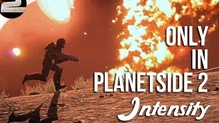 Only in Planetside 2 INTENSITY  Planetside 2 Epic montage [upl. by Maillliw704]