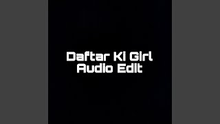 Daftar Ki Girl Audio Edit 1 [upl. by Natan163]