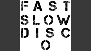 Fast Slow Disco [upl. by Claudell]