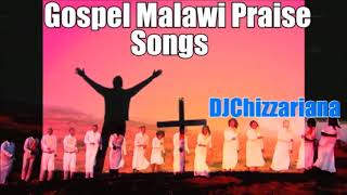 GOSPEL MALAWI PRAISE SONGS  DJChizzariana [upl. by Naxor125]