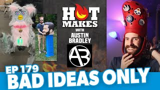 HotMakes Ep 179  BAD IDEAS ONLY w Austin Bradley [upl. by Terri167]