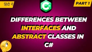 Differences between Interfaces and Abstract classes in C Part 1 हिंदी में [upl. by Shelman]