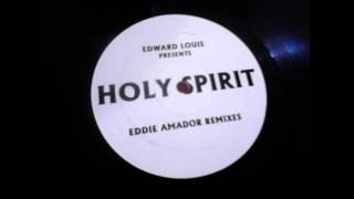 Edward Louis  Holy Spirit Eddie Amador Untitled Remix 2 [upl. by Lehcear532]