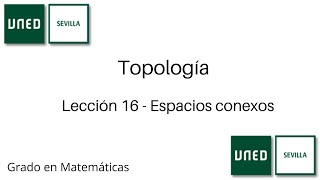 Lección 16  Espacios conexos  Topología  UNED [upl. by Assil]