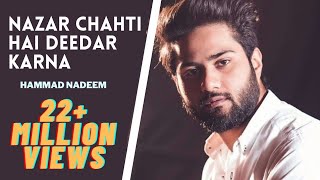 Hammad Nadeem  Nazar Chahti Hai Deedar Karna  Full Song [upl. by Atsirk]