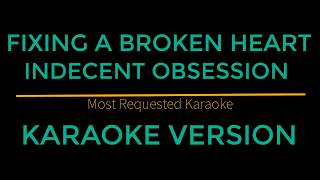 Fixing A Broken Heart  Indecent Obsession Karaoke Version [upl. by Karon]