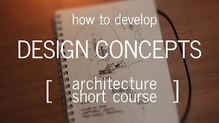 Architecture Short Course How to Develop a Design Concept [upl. by Keiryt143]