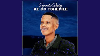 Ke Go Tshepile [upl. by Roselba]