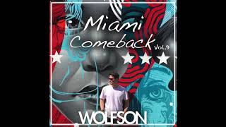 WOLFSON  Miami Comeback Vol9 [upl. by Nosnor]