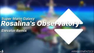 Super Mario Galaxy  Rosalinas Observatory  Elevator Remix [upl. by Stillmann943]