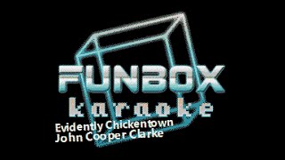 John Cooper Clarke  Evidently Chickentown Funbox Karaoke 1980 [upl. by Udela572]