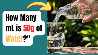 How many mL is 50 grams of water [upl. by Nirb]