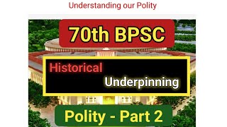 70th BPSC  Polity Part 2  Notes on Telegram  Historical underpinning of Constitution [upl. by Thalia]