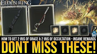 Elden Ring DONT MISS THESE for INSANE REWARDS  How To Get 2x Iris Of Grace amp 2x Iris Of Occultation [upl. by Didi]