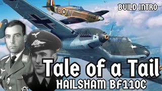 Tale of a Tail  Hailsham Bf110C BUILD INTRO [upl. by Yelsha]