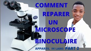 PRINCIPE DE FONCTIONNEMENT amp RÉPARATION DUN MICROSCOPE BINOCULAIRE Appareil de Laboratoire part 2 [upl. by Ekusoyr]