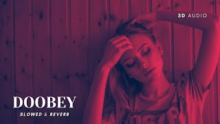 Doobey Slowed amp Reverb 3D Audio  Bass Boost  Gehraiyaan  Deepika Padukone Siddhant OAFF [upl. by Jaquenette338]