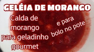 CALDA DE MORANGO COM PEDAÇOS PARA GELADINHO GOURMET E PARA BOLO NO POTE GELÉIA DE MORANGO [upl. by Eanerb]