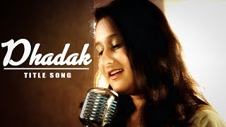 Dhadak  Title Song  Female Version  Shreya Ghoshal  Priyanka Singh [upl. by Atir]