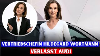 Vertriebschefin Hildegard Wortmann verlässt Audi [upl. by Damalus199]