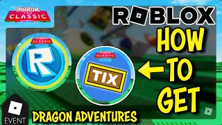 EVENT How To Get ALL TIX AND TOKEN BADGES in DRAGON ADVENTURES  Roblox The Classic [upl. by Ylrehs768]