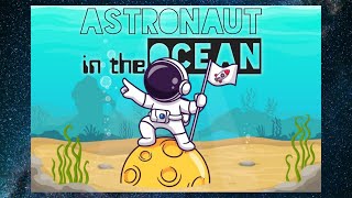 ASTRONAUT IN THE OCEAN  REMiX [upl. by Adnaloy29]