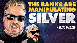 The Banks Are Manipulating Silver  Here Is How  Bix Weir [upl. by Adnilav]