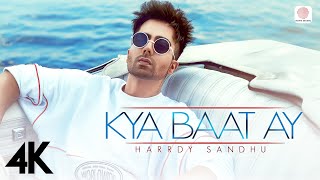 🔥 Harrdy Sandhu  Kya Baat Ay 🔥  Jaani  B Praak  Arvindr Khaira  Official 4K Music Video [upl. by Rurik]