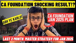 CA Foundation shocking result 😱CA foundation JAN 2025 plan Last 2 month STRATEGY for CA foundation [upl. by Jara]