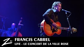 Francis Cabrel  Le Concert de la Ville Rose  FULL LIVE HD [upl. by Atikihc340]