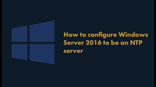 how to configure Windows Server 2016 to be an NTP [upl. by Nedi]